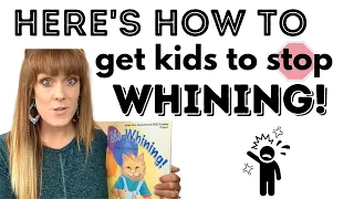 Here's THE BEST WAY TO GET KIDS TO STOP WHINING! Parent/Teacher Tip!