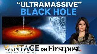 Rare, “Ultramassive” Black Hole Triggers Interest Among Scientists | Vantage with Palki Sharma