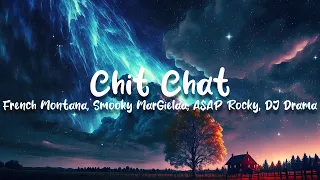 French Montana, Smooky MarGielaa, A$AP Rocky, DJ Drama - Chit Chat (Lyrics)