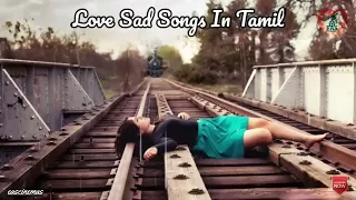 Love Sad Songs Tamil | Jukebox | Kadhal Sad Songs | Tamil Sad Songs | Love Feeling Songs |eascinemas