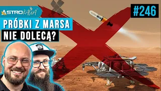 NASA kłamie? Próbki z Marsa nie dolecą na Ziemię? - AstroKawa #246