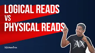 Logical Reads vs Physical Reads