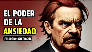 Cómo la Ansiedad Conduce a la Grandeza - Friedrich Nietzsche - El Poder de la Ansiedad