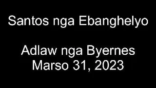 March 31, 2023 Daily Gospel Reading Cebuano Version
