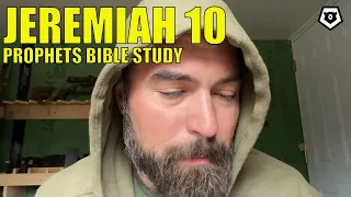 Jeremiah 10 - The Prophets Bible Study