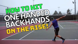 How To Hit One Handed Backhands On The Rise