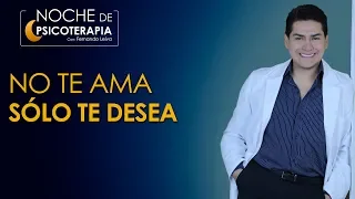 NO TE AMA, SÓLO TE DESEA - Psicólogo Fernando Leiva (Programa educativo de contenido psicológico)