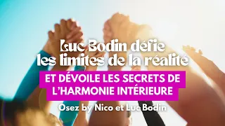 Luc Bodin défie les limites de la réalité et dévoile les secrets de l’harmonie intérieure, par Nico
