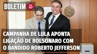 Campanha de Lula aponta ligação de Bolsonaro com o bandido Roberto Jefferson