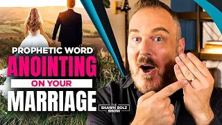 Prophetic Word: The Significance of Your Marriage in God's Plan! | Shawn Bolz