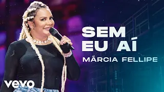 Márcia Fellipe - Sem Eu Aí (Ao Vivo Em Fortaleza / 2020)