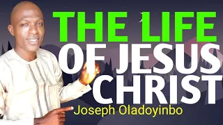 The Life Of Jesus Christ (Messiah) Of Nazareth - Son Of God, HD, KJV_Joseph Oladoyinbo ( wordandgod