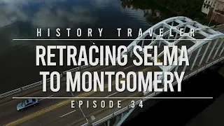 Retracing Selma to Montgomery | History Traveler Episode 34