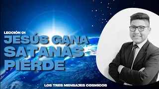 LECCION 01 - JESÚS GANA - SATANÁS PIERDE - ESCUELA SABÁTICA SEGUNDO TRIMESTRE