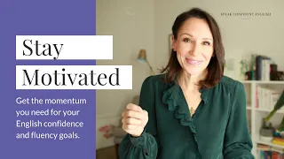 How to Stay Motivated for Your English Goals | Build Momentum