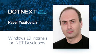 Pavel Yosifovich — Windows 10 internals for .NET developers