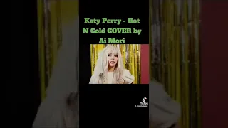 Katy Perry - Hot N Cold COVER by Ai Mori @AiMori @KatyPerry @Michallesisz40 #2024 #wtorek #maj