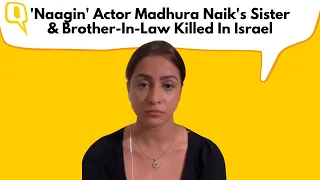 Naagin Actor Madhura Naik Says Cousin & Brother-in-Law Killed in War-Torn Israel | The Quint