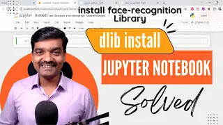 How To pip install face recognition Library In Jupyter Notebook | pip install dlib | pip install ***