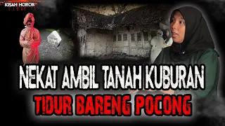 NEKAT NGAMBIL TANAH KUBURAN! DI TEROR POCONG SELAMA 2 TAHUN !NGERI