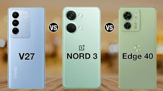 Vivo V27 Vs OnePlus Nord 3 Vs Moto Edge 40  - Full Comparison ⚡#topannu