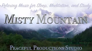 Misty Mountain - Relaxing Music for Sleep, Meditation, and Study