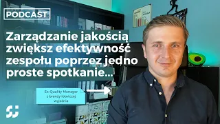 Skuteczne zarządzania jakością, zespołem inżynierów jakości. Metoda spotkań 1:1 [podcast 80]