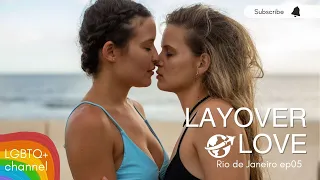 Love is love - Final episode Layover Love Rio de janeiro