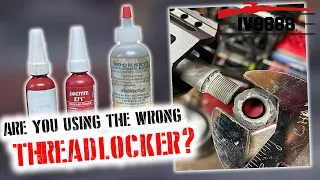 Are You Using the Wrong Threadlocker?