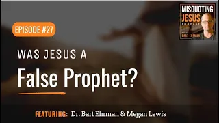 Was Jesus a False Prophet?