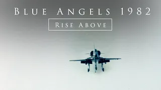 Blue Angels 1982: Rise Above (NEW DOCUMENTARY)