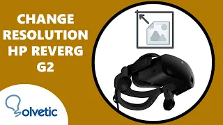 Change Resolution HP Reverb G2 ✔️