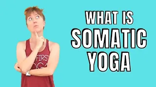 What is Somatic Yoga? Using Somatic Movement and Exercises in a Yoga Practice