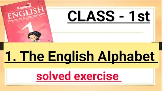 Class 1//Ch- 1 : The English Alphabet//Alphabetical order//English Grammar//solved exercise