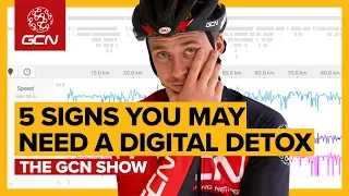 5 Signs You Might Need A Digital Detox From Cycling | GCN Show Ep.369