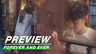 Preview: Hard To Fall Asleep... After The First Kiss | Forever and Ever EP09 | 一生一世 | iQIYI