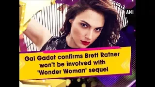 Gal Gadot confirms Brett Ratner won't be involved with 'Wonder Woman' sequel - Hollywood News