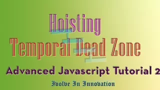 Hoisting and Temporal Dead Zone in Javascript- Advanced Javascript Tutorial 2
