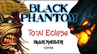 BLACK PHANTOM - "Total Eclipse" (IRON MAIDEN Cover)