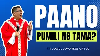 *VERY IMPORTANT HOMILY* PAANO PUMILI NG TAMA? FR. JOWEL JOMARSUS GATUS