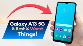 Samsung Galaxy A13 5G - 5 Best and 5 Worst Things!