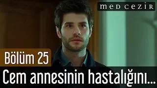 Medcezir 25.Bölüm - Cem annesinin hastalığına öğrenir.