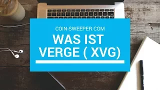 ► Was ist Verge - Der Verge Coin kurz erklärt [ XVG]