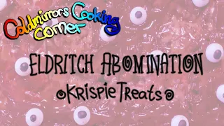 Coldmirror's Cooking Corner - Eldritch Abomination Krispie Treats