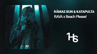 RAVA x Beach Please! - RĂMAS BUN & KATAPULTA | 1 Hour