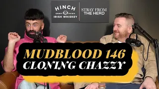 MUDBLOOD 146: CLONING CHAZZY FT. PSYCHIC GLENN