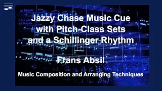 Jazzy Chase Music Cue with Pitch-Class Sets and a Schillinger Rhythm