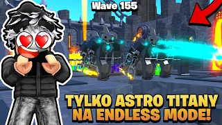 ONLY ASTRO TITANS FOR ENDLESS MODE IN TOILET TOWER DEFENSE! Roblox