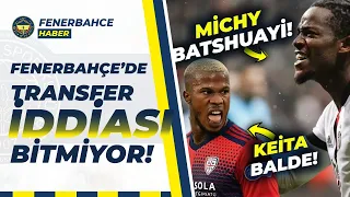 Fenerbahçe'de Forvet Transferi Kafa Karıştıyor! Yeni Adaylar Batshuayi & Keita Balde [SON DAKİKA]