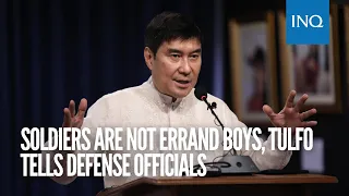 Soldiers are not errand boys, Tulfo tells defense officials